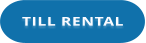 TILL RENTAL